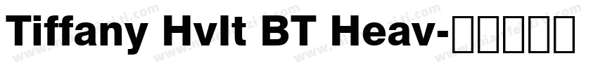 Tiffany HvIt BT Heav字体转换